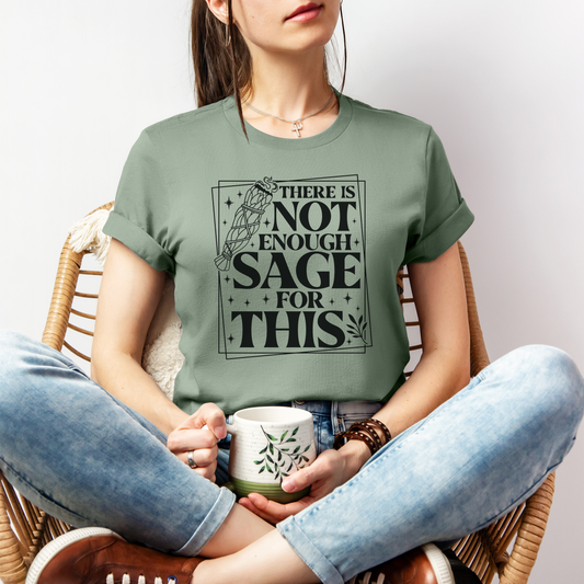 Not Enough Sage For This - FamFancy Boutique