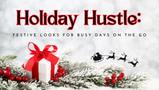 Holiday Hustle: Festive Looks for Busy Days on the Go