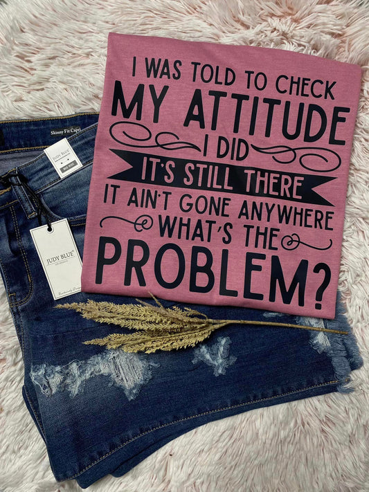 I was told to check my attitude
