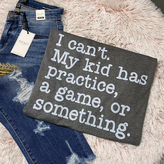 I can't my kid has practice