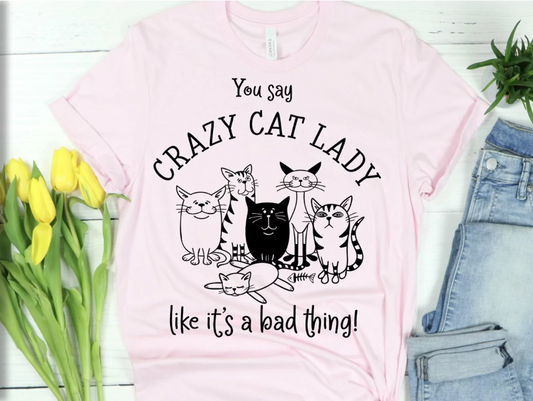 You Say Crazy Cat Lady Like It's a Bad Thing - FamFancy Boutique