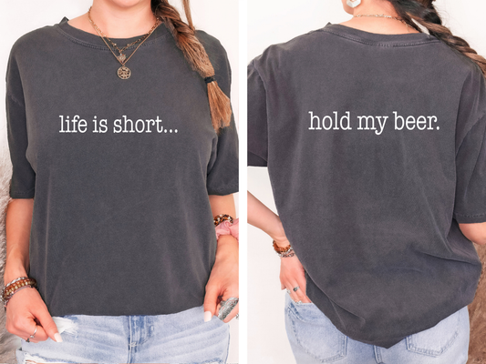 Life is short.... hold my beer - FamFancy Boutique
