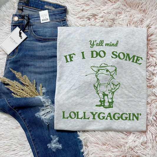 Y'all Mind If I Do Some Lollygagging? - FamFancy Boutique