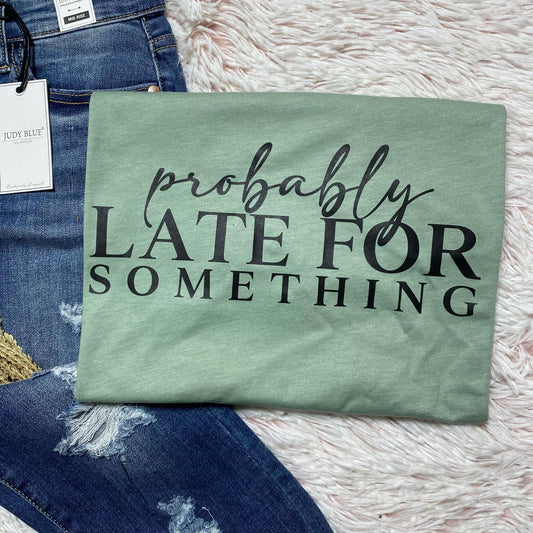 Probably late for something - FamFancy Boutique