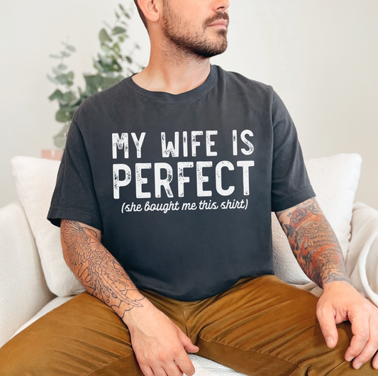 My wife is perfect - FamFancy Boutique