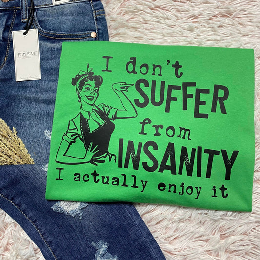 I Don't Suffer From Insanity - FamFancy Boutique