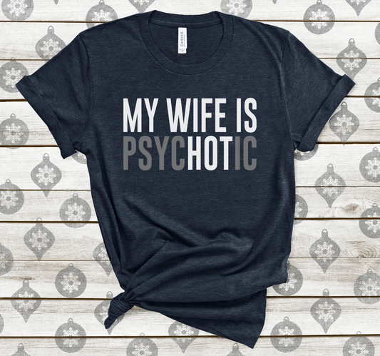My wife is psychotic - FamFancy Boutique