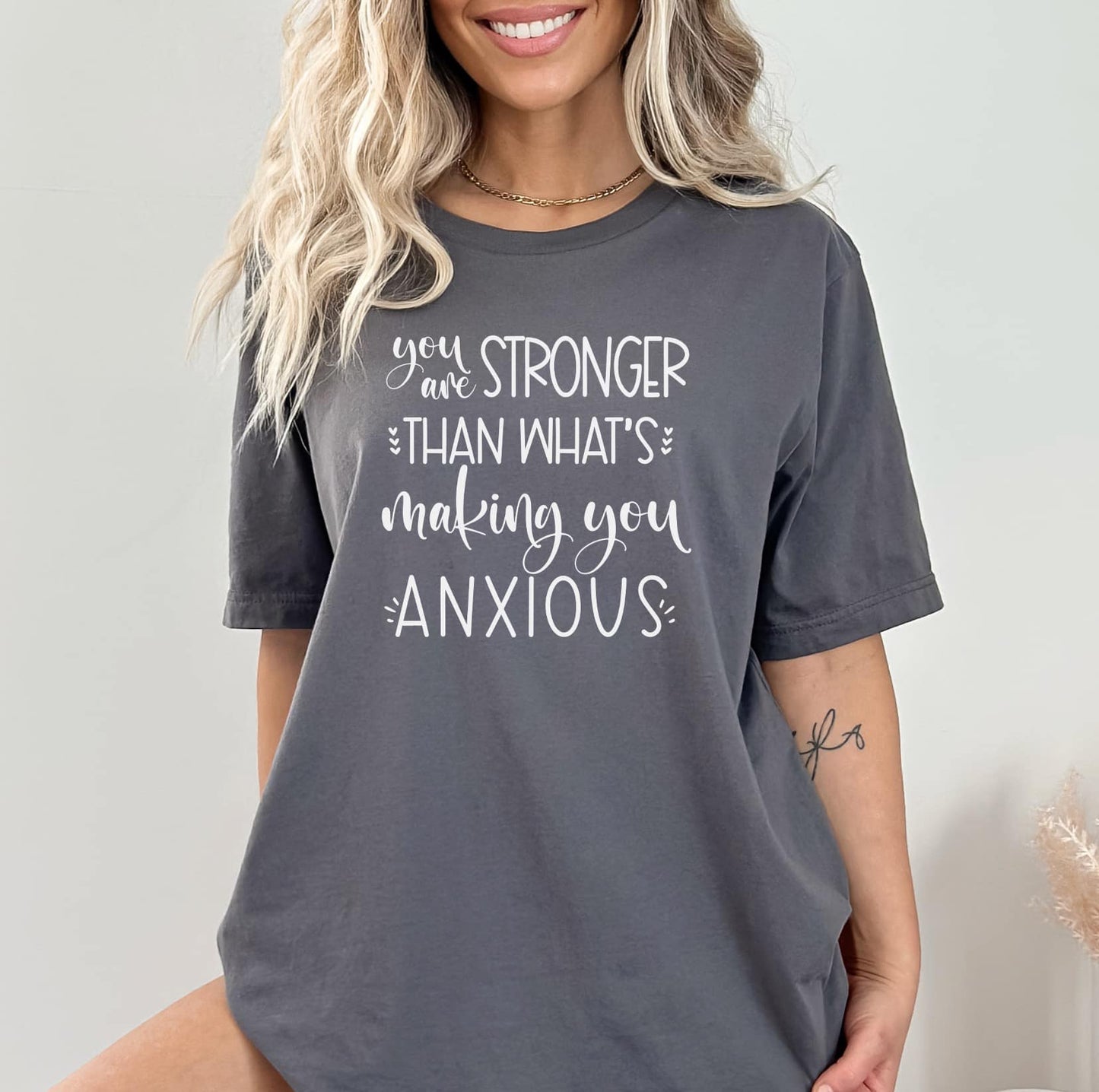 You are stronger than what's making you anxious