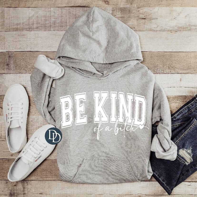 Be kind..... of a bitch