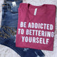 Be Addicted to Bettering Yourself