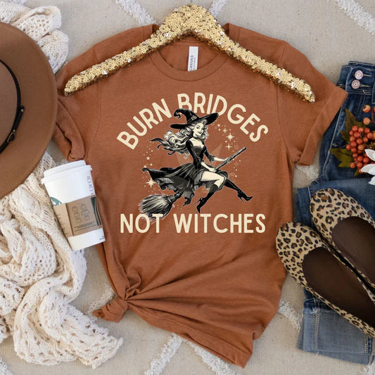 Burn Bridges Not Witches - FamFancy Boutique