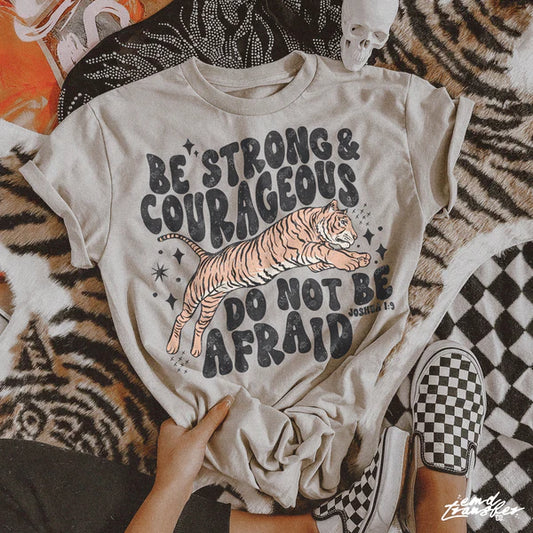 Be Strong And Courageous Do Not Be Afraid - FamFancy Boutique