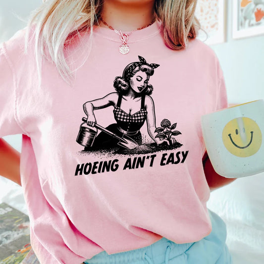 Hoeing ain't easy - FamFancy Boutique