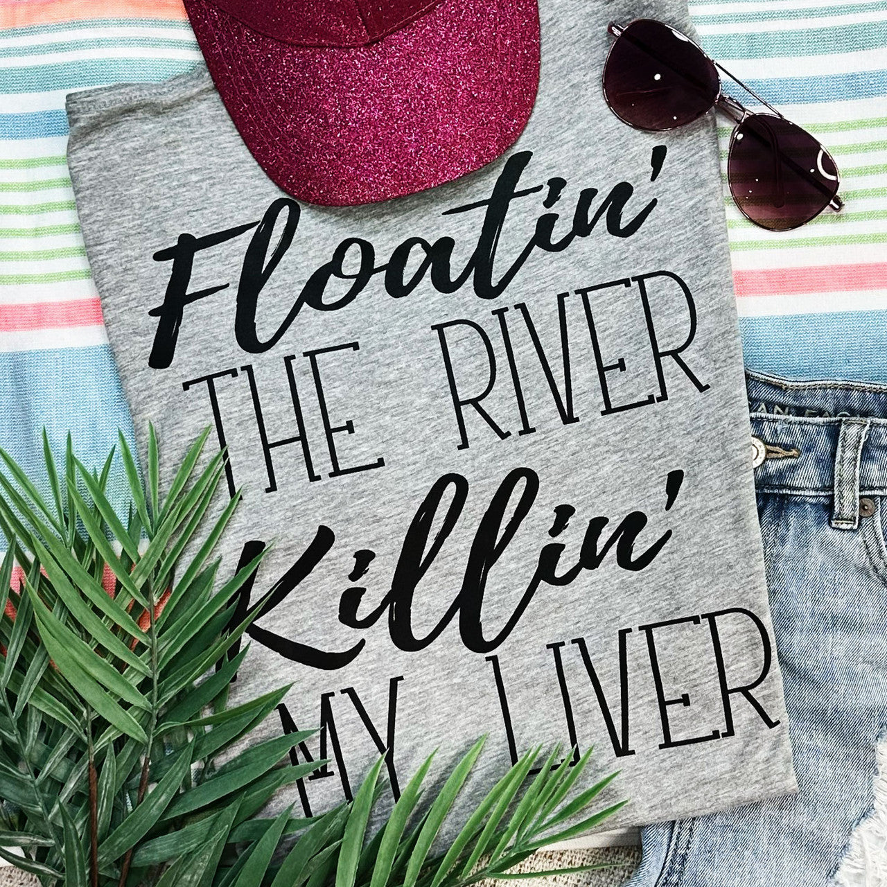 Floatin' The River Killin' My Liver