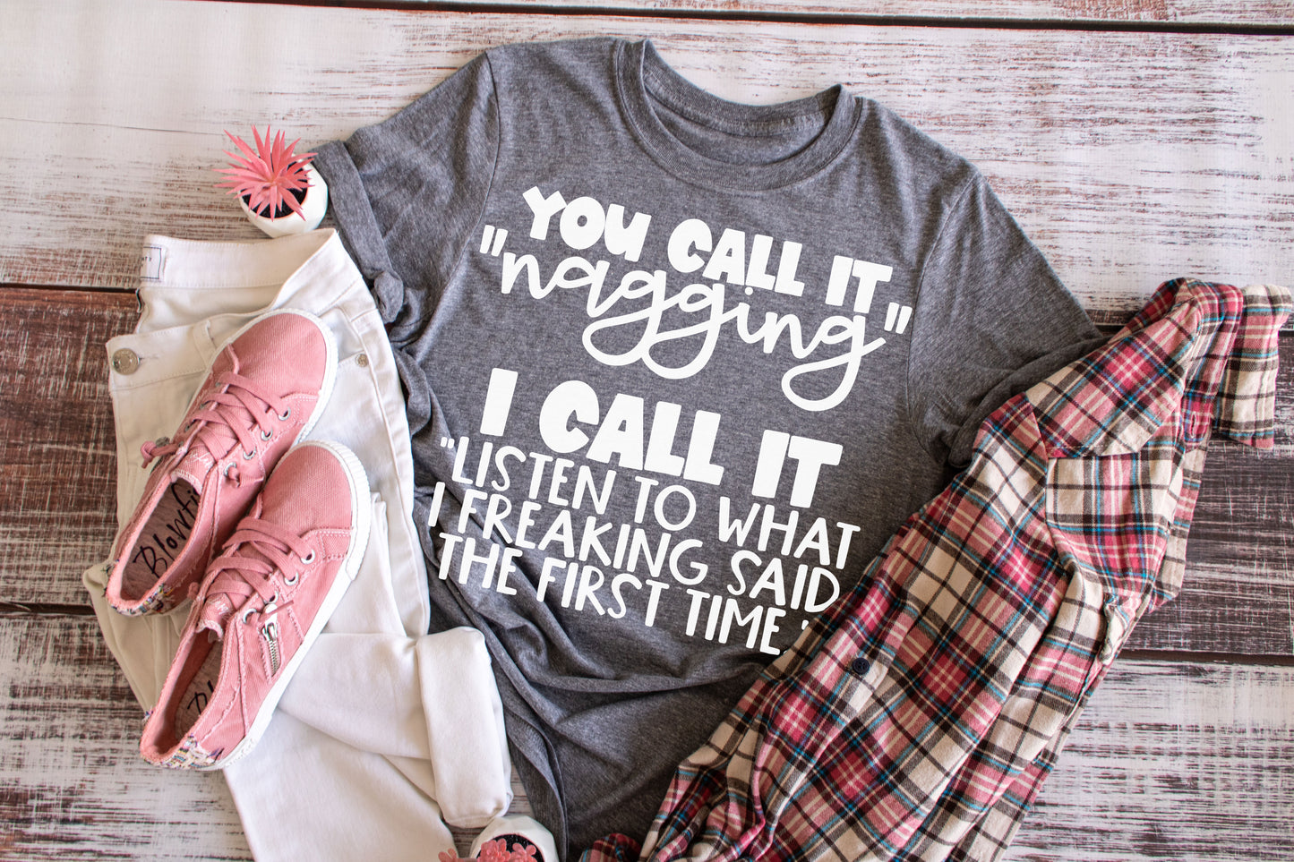 You Call It Nagging - FamFancy Boutique