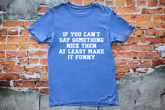 If You Cant Say Something Nice - FamFancy Boutique