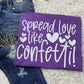 Spread Love Like Confetti Tee