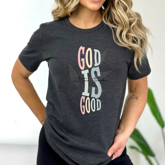 God Is Good All The Time - FamFancy Boutique
